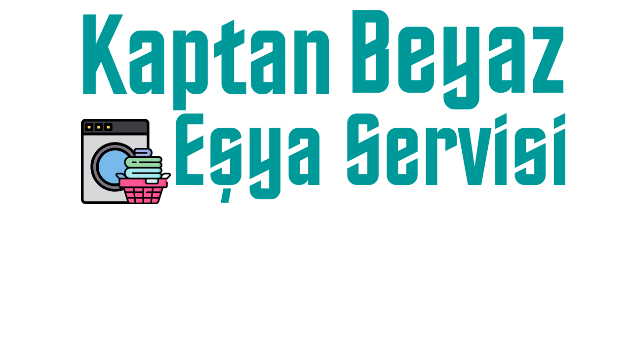 Kaptan Beyaz Eşya Servisi ve Tamiri - 0543 389 18 49